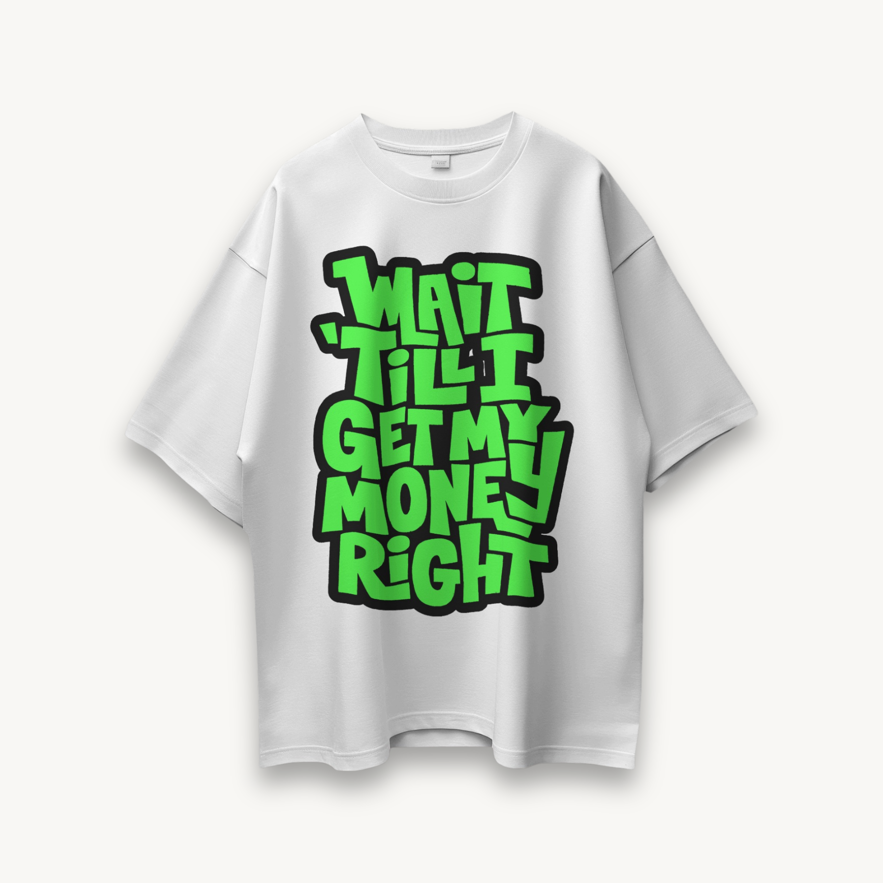TNC Wait Till I Get My Money Right White Oversized Tee