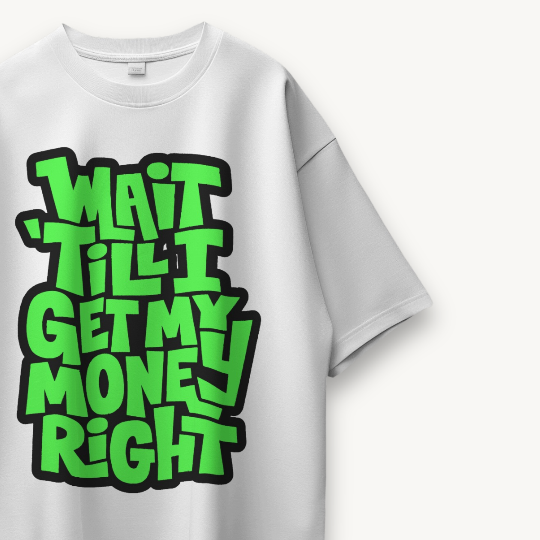 TNC Wait Till I Get My Money Right White Oversized Tee