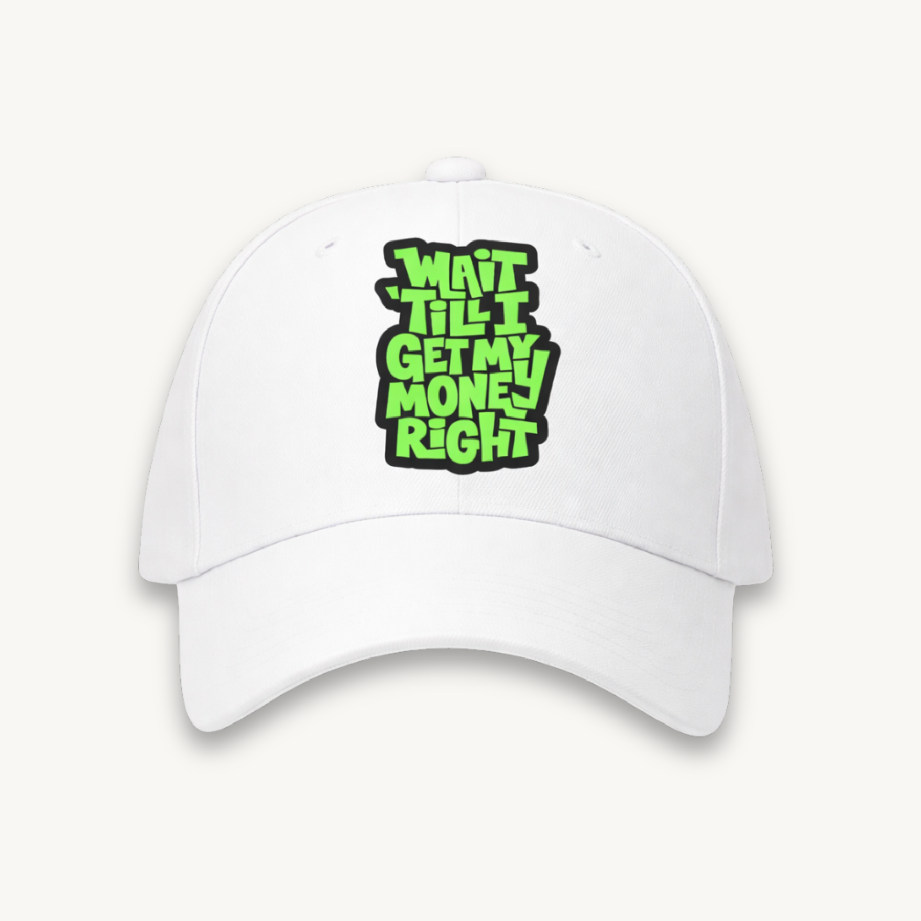 TNC Wait Till I Get My Money Right Baseball White Cap
